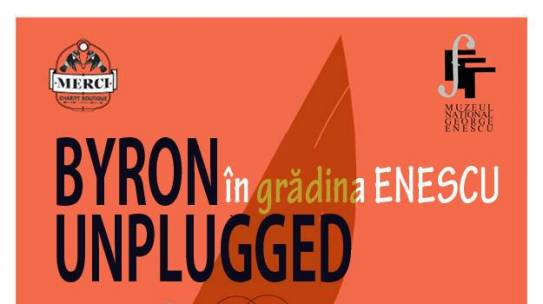 Fapte bune in gradina Enescu #5: byron unplugged”